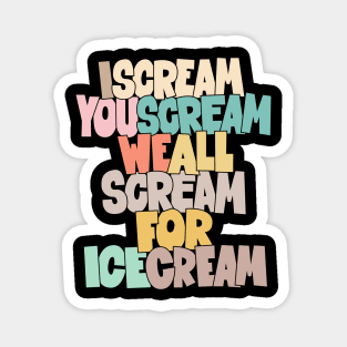 I Scream, You Scream, we all scream for ice cream -  Roberto Benigni Quote - Down by Law Magnet