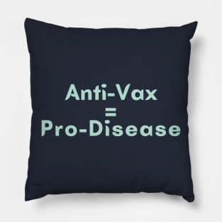 Anti-Vax equals Pro-Disease Pillow