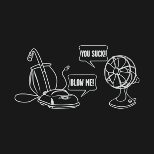 You Suck, Blow Me T-Shirt