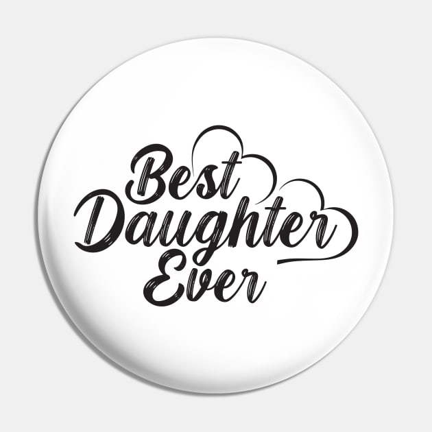 Best Daughter Ever Pin by TeeMaruf