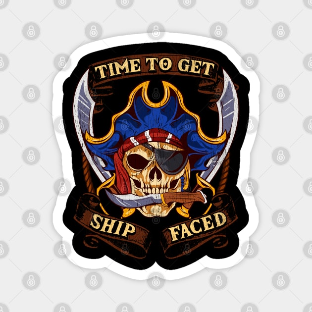 Time To Get Ship Faced Pirate Drinking Humor Magnet by E