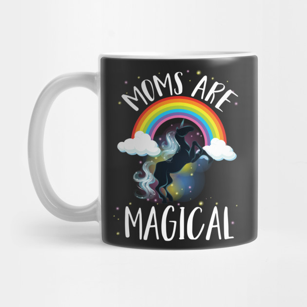 Mom Are Magical Rainbow Unicorn Mother S Day 2017 Mothers Day