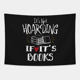 It's Not Hoarding If It's Books Tapestry