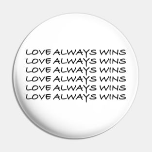 Love always wins Pin