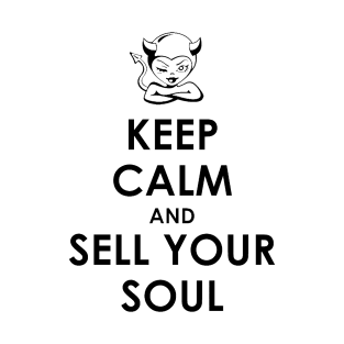 Keep Calm and Sell Your Soul T-Shirt