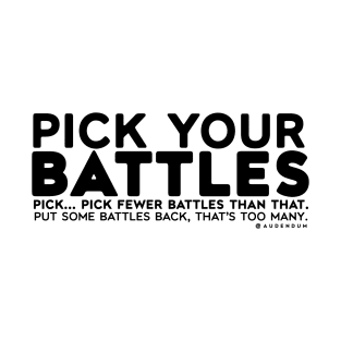 Pick Your Battles T-Shirt