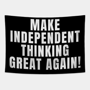 Make Independent Thinking Great Again Tapestry