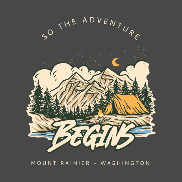 So the Adventure Begins Mount Rainier - Washington by ExpressYourSoulTees