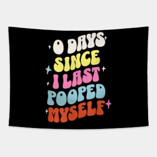 0 Days Since I Last Pooped Myself Tapestry