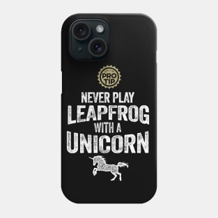 PRO TIP: Never Play Leapfrog With A Unicorn Phone Case