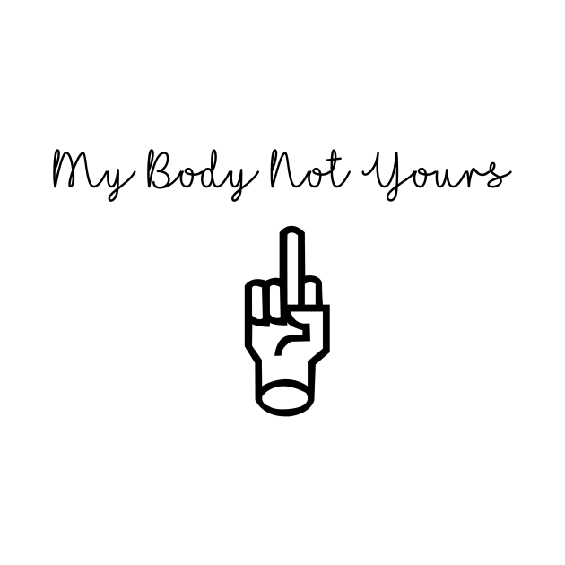 My body not yours, Women's rights Print by BoomBlab