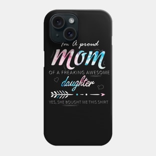 I'm a Proud Mom of A freaking Awesome Daughter Phone Case