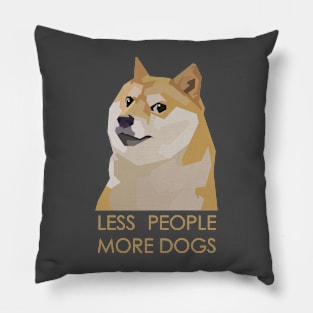 LESS PEOPLE MORE DOGS Pillow