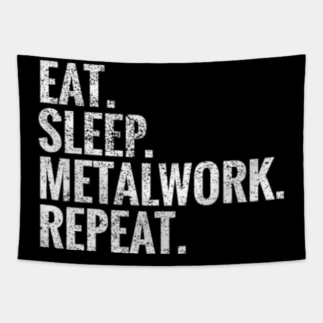 Eat Sleep Metalwork Repeat Tapestry by TeeLogic