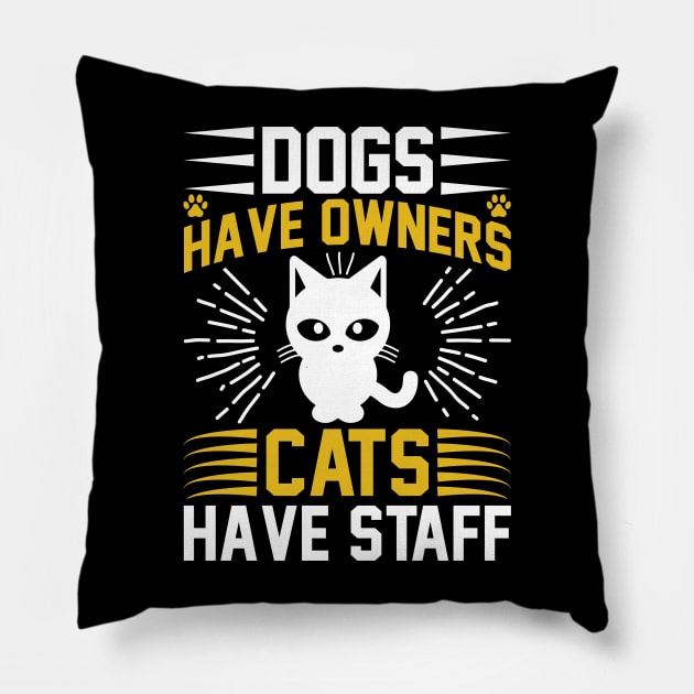 Dogs Have Owners Cats Have Staff  T Shirt For Women Men Pillow by Xamgi