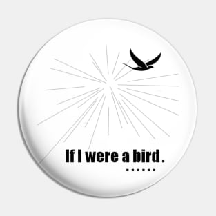 If I were a bird Pin