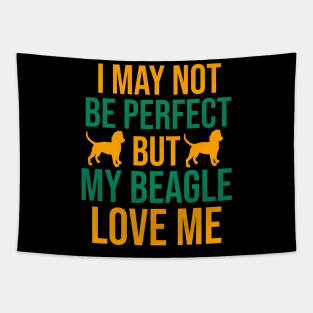 I may not be perfect but my beagle love me Tapestry