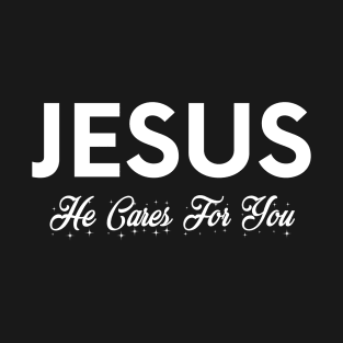 Jesus Cares For You - Christian Quote T-Shirt