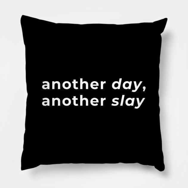 Another Day, Another Slay - Typography Pillow by wordwearstyle