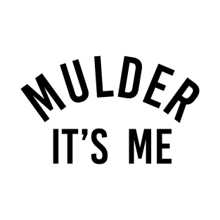 mulder, it's me (black) | x files T-Shirt