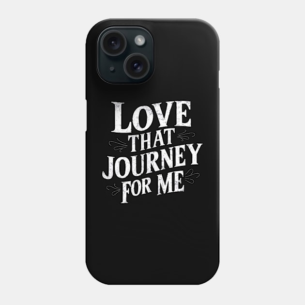 Love that journey for me Phone Case by Abdulkakl