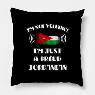 I'm Not Yelling I'm A Proud Jordanian - Gift for Jordanian With Roots From Jordan Pillow