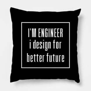 I'm Engineer Pillow