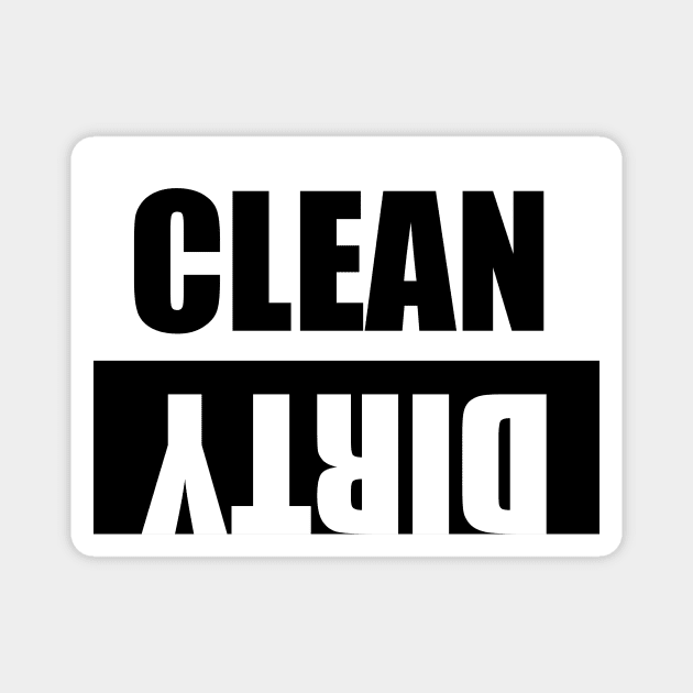 Clean / Dirty | Black & White Magnet by Jande Summer