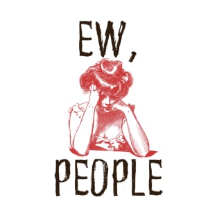 Ew, people T-Shirt