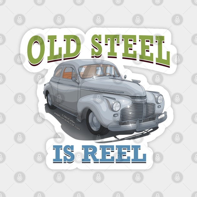 Old Steel Is Reel Classic Car Hot Rod Novelty Gift Magnet by Airbrush World