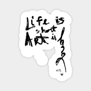 Life is short Art is long Magnet