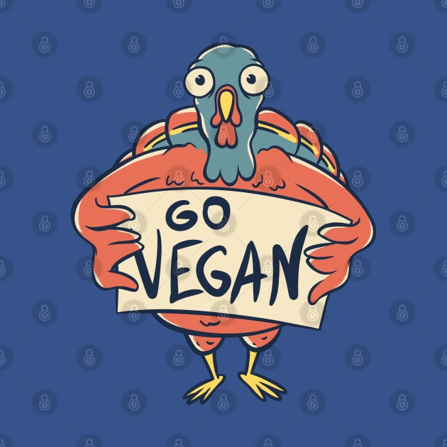 Thanksgiving Turkey - Go Vegan | Sarcasm Ironic Quote by anycolordesigns