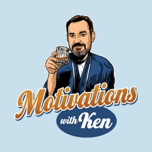 Motivations With Ken T-Shirt