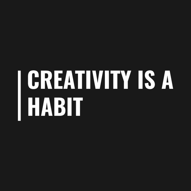 Creativity is a Habit Quote Habits Saying by kamodan