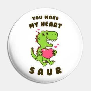 You Make My Heart Saur Pin