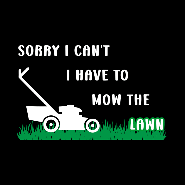 Sorry I Cant I Have To Mow The Lawn Funny Riding Mower Dad by DesignergiftsCie