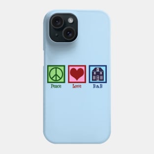 Peace Love Bed and Breakfast Phone Case