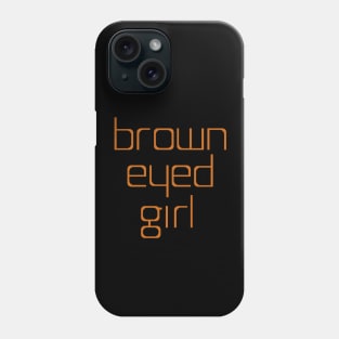 Brown Eyed Girl Phone Case