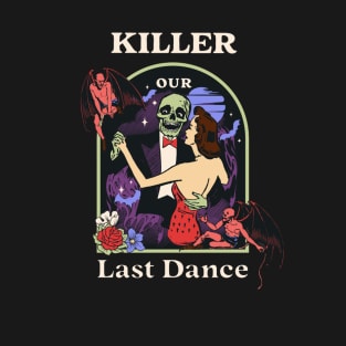 Our Last Dance Killer T-Shirt