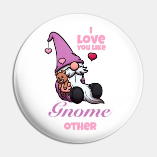 I Love You Like Gnome Other Valentine’s Day Gnome Pin