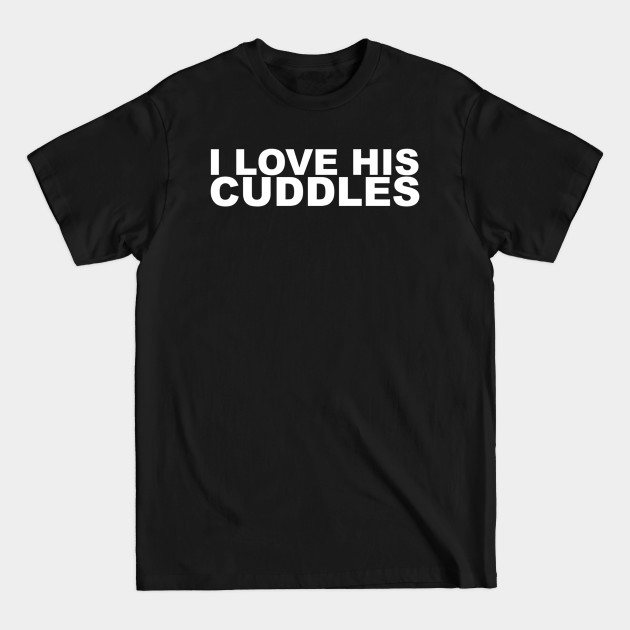 Disover His Cuddles - Couples - T-Shirt