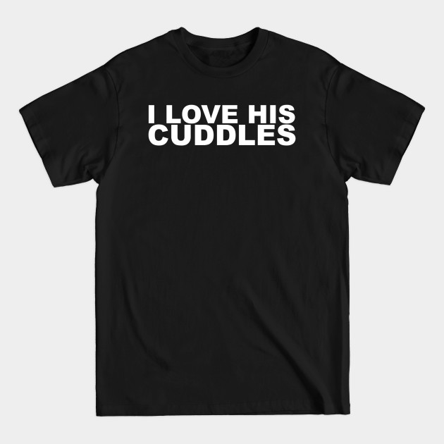 Discover His Cuddles - Couples - T-Shirt