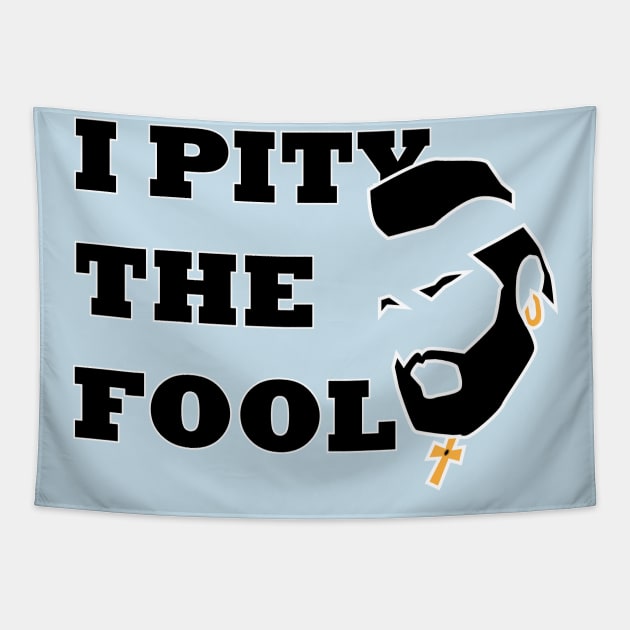 I PITY THE FOOL - MR T Tapestry by EpixDesign