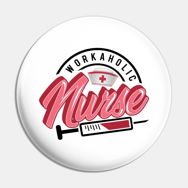 'Workaholic Nurse' Awesome Workaholic Nursing Gift Pin by ourwackyhome