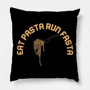 Eat Pasta Run Fasta Pillow