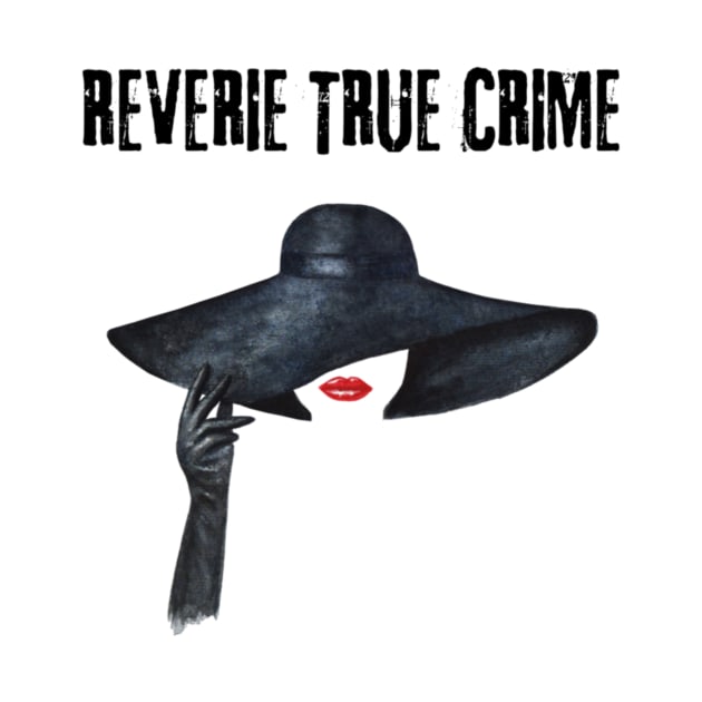 Reverie True Crime by Reverie True Crime Store