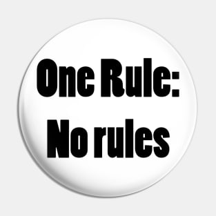 No rules Pin