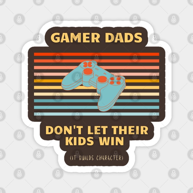 Gamer Dads Don't Let Their Kids Win (Bold Version) | Geeky Father's Day Design Magnet by GeekFlex