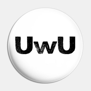 UwU - B - Word typography quote meme funny gift merch grungy black white tshirt Pin