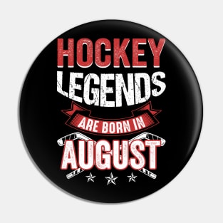 Hockey Legends Are Born In August Pin